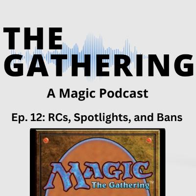 Ep. 12: Two Months of RCs, Spotlights, and Bans Ep. 12: Two Months of RCs, Spotlights, and Bans