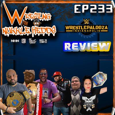 Wrestling with NuKKle HeDDs EP.233- Wrestlepalooza Review #wrestling #independentwrestling