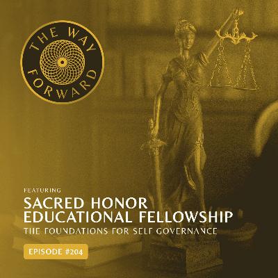 Ep 204: The Foundations for Self Governance with Sacred Honor Educational Fellowship