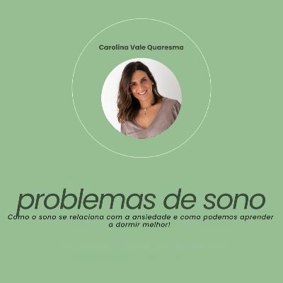 #77 - Problemas de Sono com a especialista em sono, Carolina Vale Quaresma #77 - Problemas de Sono com a especialista em sono, Carolina Vale Quaresma