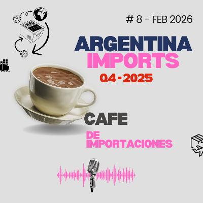 Import Boom 2025: +Volume -Margin | How to Import in Argentina 2026? | Café de Importaciones #8