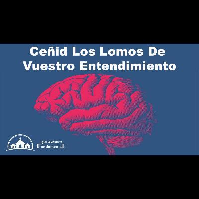Ceñid Los Lomos De Vuestro Entendimiento - Pastor Danny Ortiz - domingo am - 9/29/24
