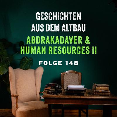 #148 - Abrakadaver und Human Resources II