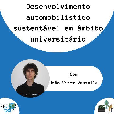 PETGeoCast Ep. 09 Desenvolvimento automobilístico sustentável em âmbito universitário