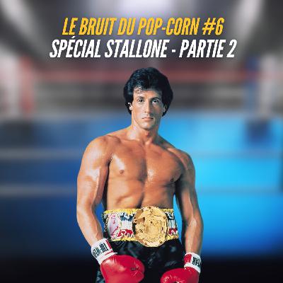 #6 : Spécial Stallone - Partie 2