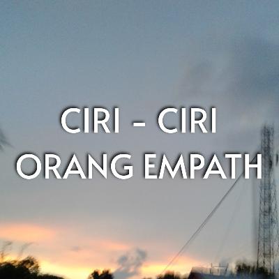 CIRI - CIRI SEORANG EMPATH CIRI - CIRI SEORANG EMPATH