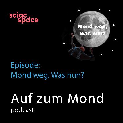Auf zum Mond – Episode: Mond weg – was nun?