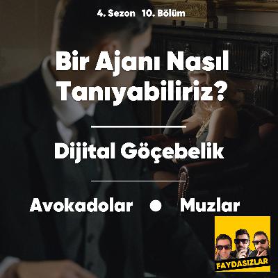 Faydasızlar - S4 E10 - Bir Ajanı Nasıl Tanırız, Dijital Göçebelik Faydasızlar - S4 E10 - Bir Ajanı Nasıl Tanırız, Dijital Göçebelik