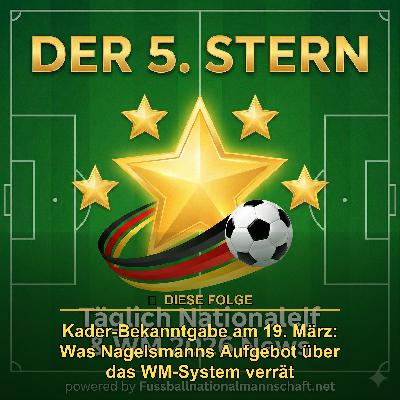 DFB Kader-Bekanntgabe am 19. März: Was Nagelsmanns Aufgebot über das WM-System verrät