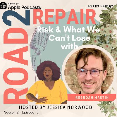 Risk & What We Can’t Lose with Brendan Martin