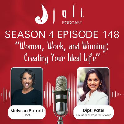 The Jali Ep 148: Women, Work, and Winning: Creating Your Ideal Life