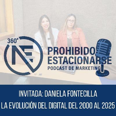 Episodio 4: Daniela Fontecilla y la Evolución del Digital del 2000 al 2025