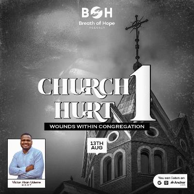Church Hurt 1: Wounds Within Congregation Church Hurt 1: Wounds Within Congregation