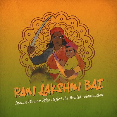 Rani Lakshmi Bai: the Indian Woman Who Defied the British colonization (EN)