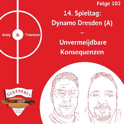 #102: 14. Spieltag: Dynamo Dresden (A) – Unvermeijdbare Konsequenzen