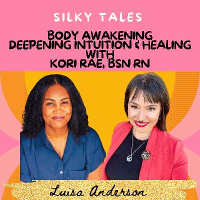 Body Awakening: Deepening Intuition & Healing With Kori Rae, BSN RN