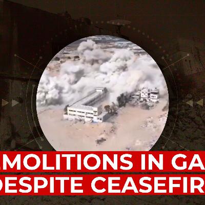 Demolitions in Gaza despite ceasefire | Bird's Eye View