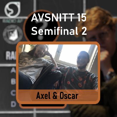 Avsnitt 15 - Semifinal 2 - Axel & Oscar