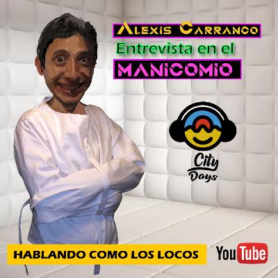 Entrevista en el Manicomio con Alexis y su City Days Podcast
