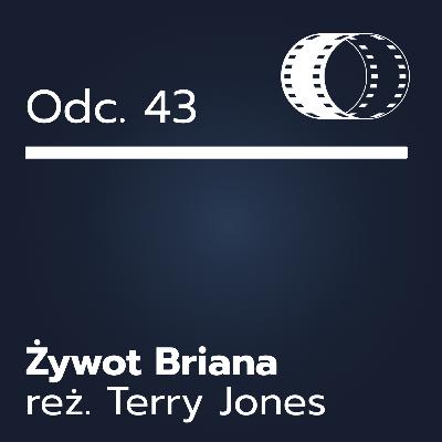 Odc. 43- ,,Żywot Briana"