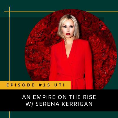 Episode 15 - An Empire on the rise w/ Serena Kerrigan Episode 15 - An Empire on the rise w/ Serena Kerrigan