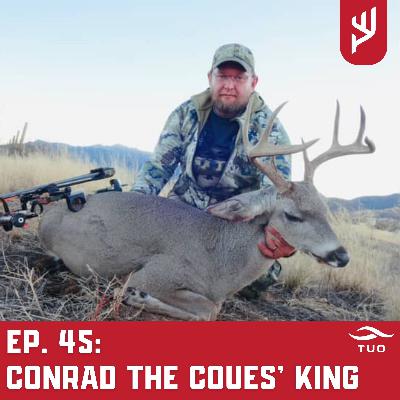 Ep. 45: Conrad the Coues' King