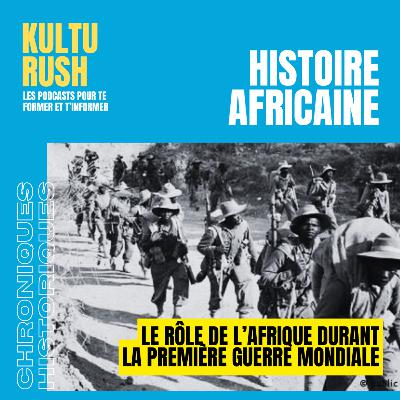 L’Afrique et la première guerre mondiale : une histoire oubliée