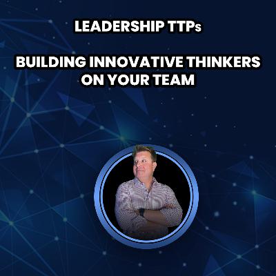 Building Innovative Thinkers on Your Team