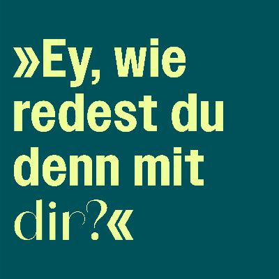 #250 Perfektionismus: »Ey, wie redest du denn mit dir?«