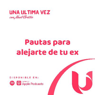 Pautas para alejarte de tu ex - T2/E02