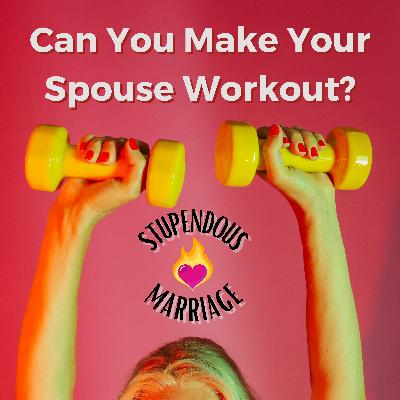 Can You Make Your Spouse Work Out?