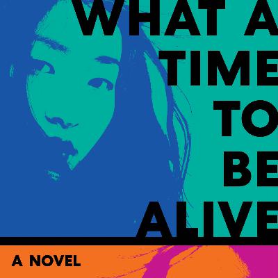 "What a Time to be Alive" by Jade Chang