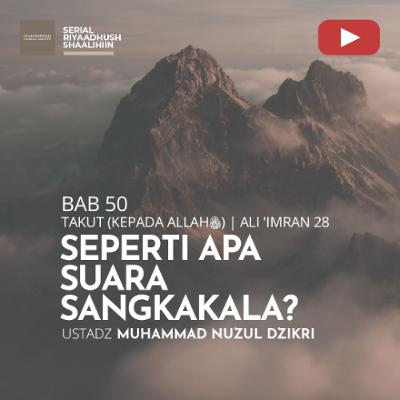 Riyaadhush Shaalihiin 1918. "SEPERTI APA SUARA SANGKAKALA" - Ustadz Muhammad Nuzul Dzikri