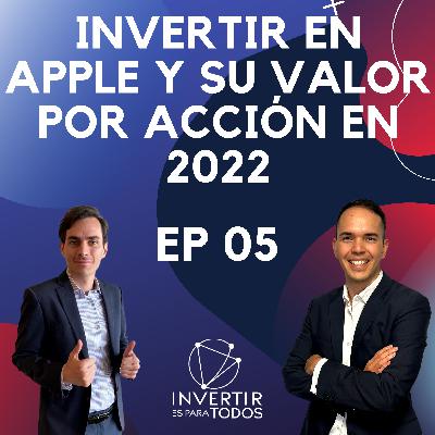 EP05 - Invertir en APPLE y su valor por acción en 2022