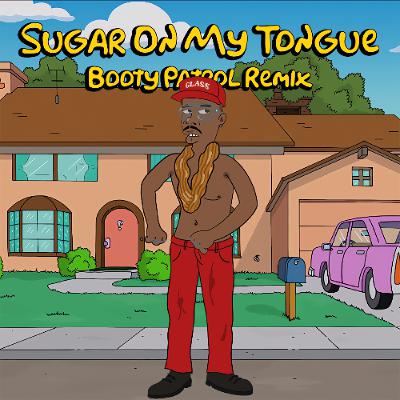 Tyler The Creator - Sugar On My Tongue (Booty Patrol Remix) 🍭 Tyler The Creator - Sugar On My Tongue (Booty Patrol Remix) 🍭