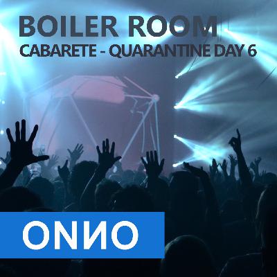 ONNO BOOMSTRA - BOILER ROOM CABARETE -  QUARANTINE, DAY 6