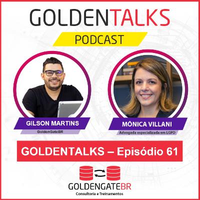 GoldenTalks - Episódio 61: LIVE com Mônica Villani, Advogada especializada em LGPD GoldenTalks - Episódio 61: LIVE com Mônica Villani, Advogada especializada em LGPD