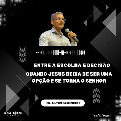 Entre a escolha e a decisão , quando Jesus deixa de ser uma opção e se torna o senhor. - Pr. Ailton Nascimento Entre a escolha e a decisão , quando Jesus deixa de ser uma opção e se torna o senhor. - Pr. Ailton Nascimento