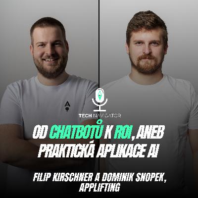 Od Chatbotů k ROI, praktická aplikace AI s Filipem Kirschnerem a Dominikem Snopkem z Appliftingu