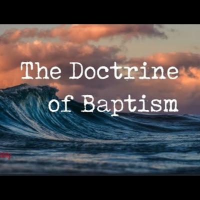 Sunday June 29th - The Doctrine of Baptism