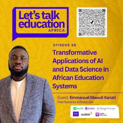 S03E59 Transformative Applications of AI and Data Science in African Education Systems, with Emmanuel Mawuli Kanati S03E59 Transformative Applications of AI and Data Science in African Education Systems, with Emmanuel Mawuli Kanati