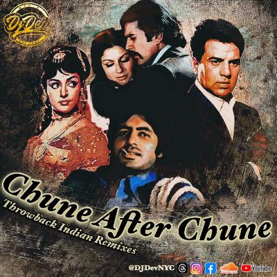 Dj Dev NYC -  CHUNE AFTER CHUNE (Throwback Indian/Bollywood Remixes)