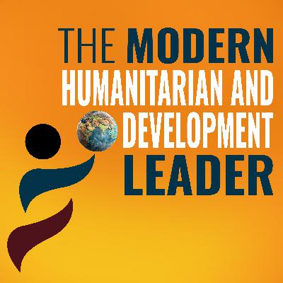 The Modern Humanitarian and Development Leader Podcast Trailer
