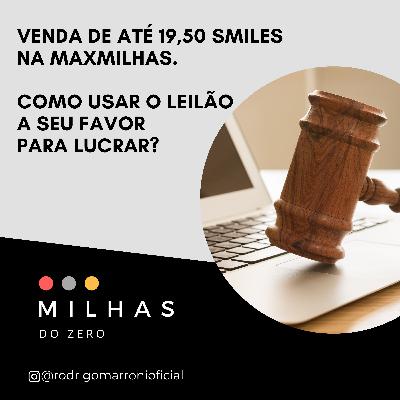 Venda de até 19,50 SMILES na Maxmilhas - Como usar o leilão a seu favor para lucrar?