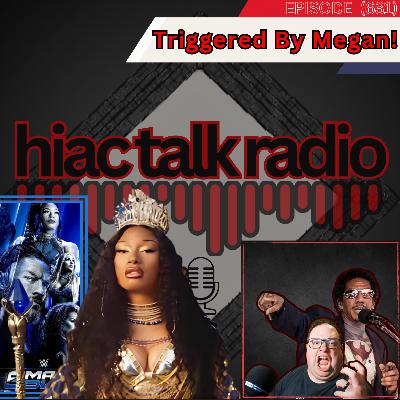 Triggered By Megan! | HIAC Talk Radio (631)