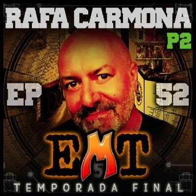 EMT - Episodio 52 - Rafa Carmona (2a Parte) EMT - Episodio 52 - Rafa Carmona (2a Parte)