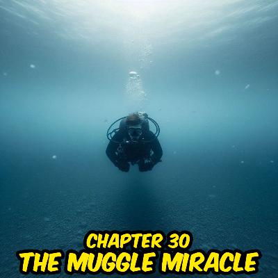 Book 4 | Chapter 30 - The Muggle Miracle