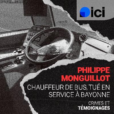 Philippe Monguillot, conducteur de bus à Bayonne, mort sous les coups acharnés de deux jeunes fraudeurs Philippe Monguillot, conducteur de bus à Bayonne, mort sous les coups acharnés de deux jeunes fraudeurs