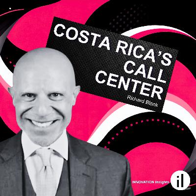 Innovation in the Costa Rica Call Center with Richard Blank: Ep. 57 | iNNOVATION Insights Podcast Innovation in the Costa Rica Call Center with Richard Blank: Ep. 57 | iNNOVATION Insights Podcast