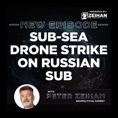 Sub-Sea Drone Strike on Russian Sub || Peter Zeihan Sub-Sea Drone Strike on Russian Sub || Peter Zeihan